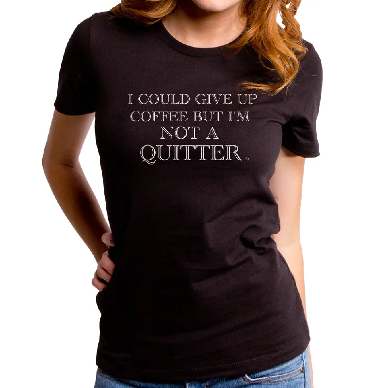 Not a Quitter Women's T-Shirt Modern Contemporary Chic